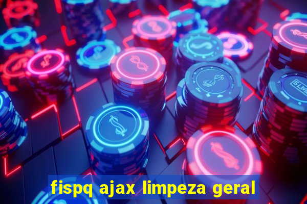 fispq ajax limpeza geral